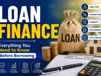Loan Finance: Everything You Need to Know Before Borrowing