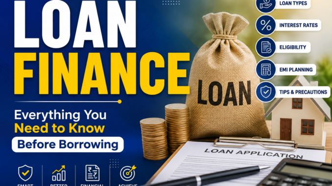 Loan Finance: Everything You Need to Know Before Borrowing